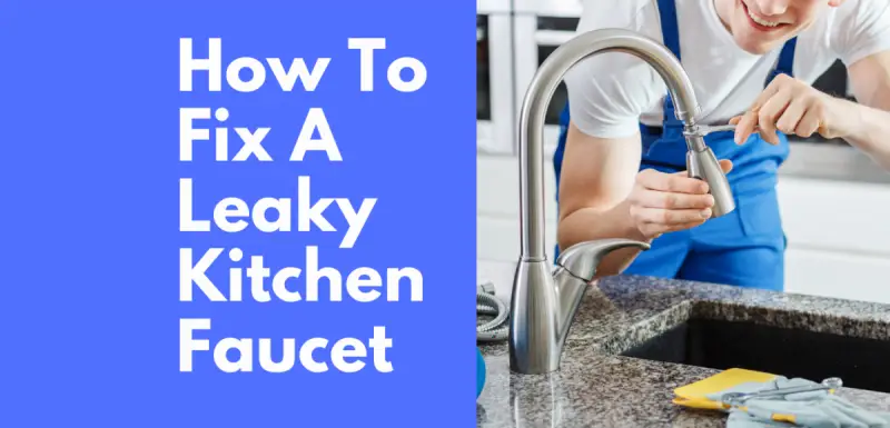 How to fix a leaky kitchen faucet