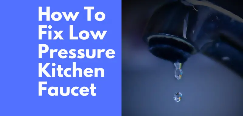 How to fix low pressure kitchen faucet