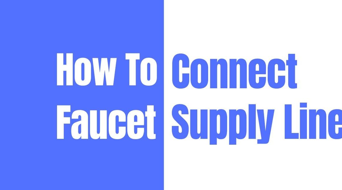 how to connect faucet supply lines
