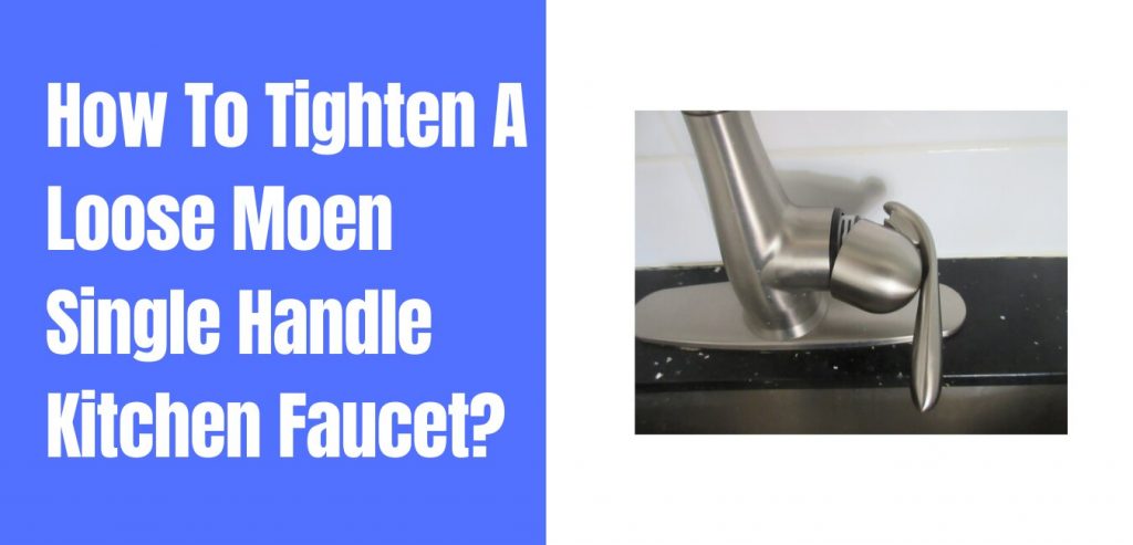 how to tighten loose moen single handle kitchen faucet