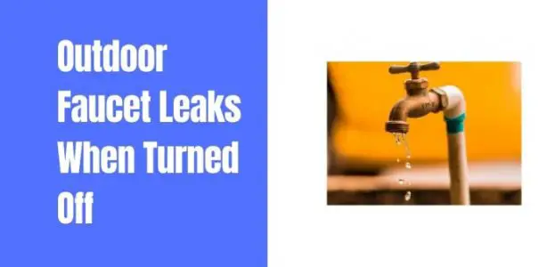 Outdoor Faucet Leaks When Turned On? Here Is How You Fix It!